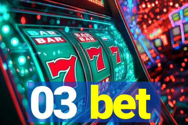 03 bet